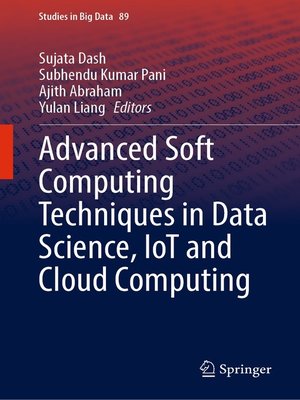cover image of Advanced Soft Computing Techniques in Data Science, IoT and Cloud Computing
